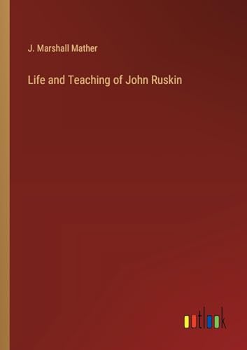 Life and Teaching of John Ruskin
