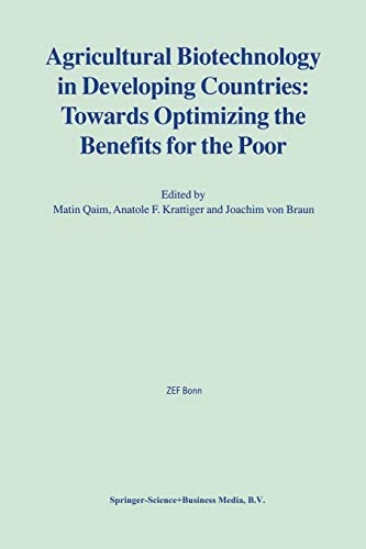 Agricultural Biotechnology in Developing Countries: Towards Optimizing the Benefits for the Poor