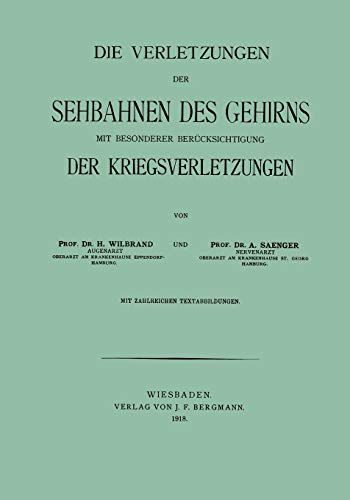 Die Verletzungen der Sehbahnen des Gehirns mit besonderer Berücksichtigung der Kriegsverletzungen