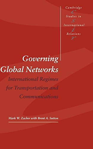 Governing Global Networks: International Regimes for Transportation and Communications (Cambridge Studies in International Relations, Band 44)