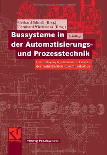 Bussysteme in der Automatisierungs- und Prozesstechnik: Grundlagen, Systeme und Trends der industriellen Kommunikation (Vieweg Praxiswissen)