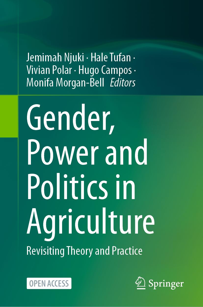 Gender, Power and Politics in Agriculture: Revisiting Theory and Practice