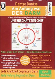 Am Anfang war DER DARM: Erstaunliche, neue Erkenntnisse über den UNTERSCHÄTZTEN CHEF: Der Sammelband: Jede Krankheit und jede Heilung beginnt im Darm! ... Ansätze zur dauerhaften Darmsanierung