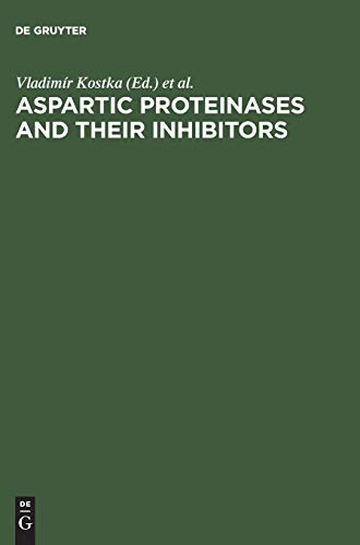 Aspartic Proteinases and Their Inhibitors: Proceedings of the FEBS Advanced Course No. 84/07, Prague, Czechoslovakia, August 20–24, 1984