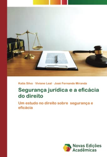 Segurança jurídica e a eficácia do direito: Um estudo no direito sobre segurança e eficácia