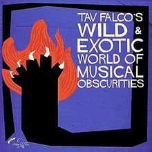 Tav Falco'S Wild & Exotic World of Musical Obscuri