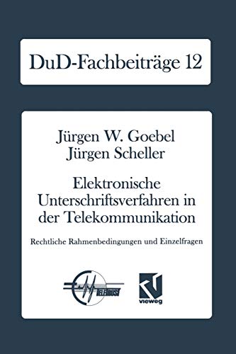 Elektronische Unterschriftsverfahren in der Telekommunikation: Rechtliche Rahmenbedingungen Und Einzelfragen (Dud-Fachbeitrage) (German Edition) (DuD-Fachbeiträge, 12, Band 12)