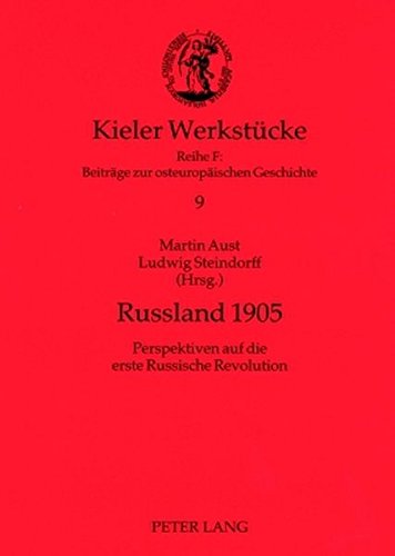 Russland 1905: Perspektiven auf die erste Russische Revolution (Kieler Werkstücke)