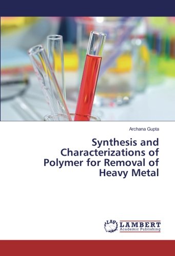 Synthesis and Characterizations of Polymer for Removal of Heavy Metal