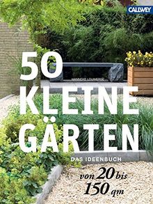 50 kleine Gärten von 20 bis 150 qm: Das Ideenbuch von Louwerse, Hanneke | Buch | Zustand sehr gut