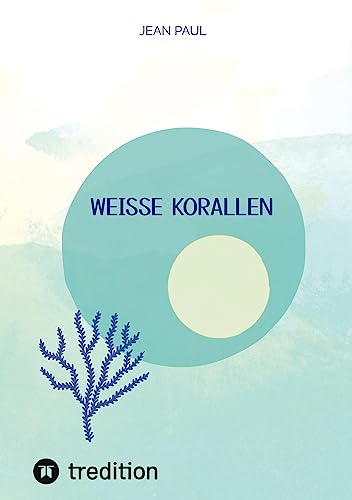 weiße Korallen: Gedichte und Kurzgeschichten