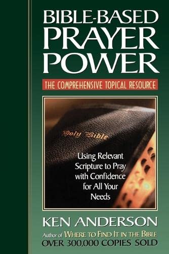 Bible-Based Prayer Power: Using Relevant Scripture to Pray with Confidence for All Your Needs (Life Lessons Topical Bible Study Series)