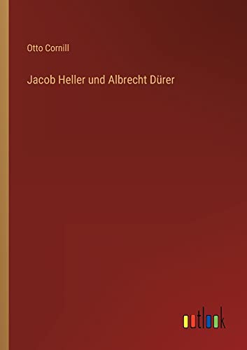 Jacob Heller und Albrecht Dürer