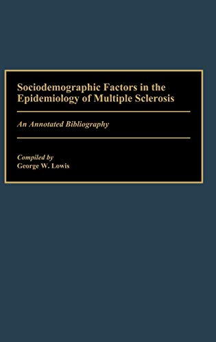 Sociodemographic Factors in the Epidemiology of Multiple Sclerosis: An Annotated Bibliography (Bibliographies & Indexes in Medical Studies)