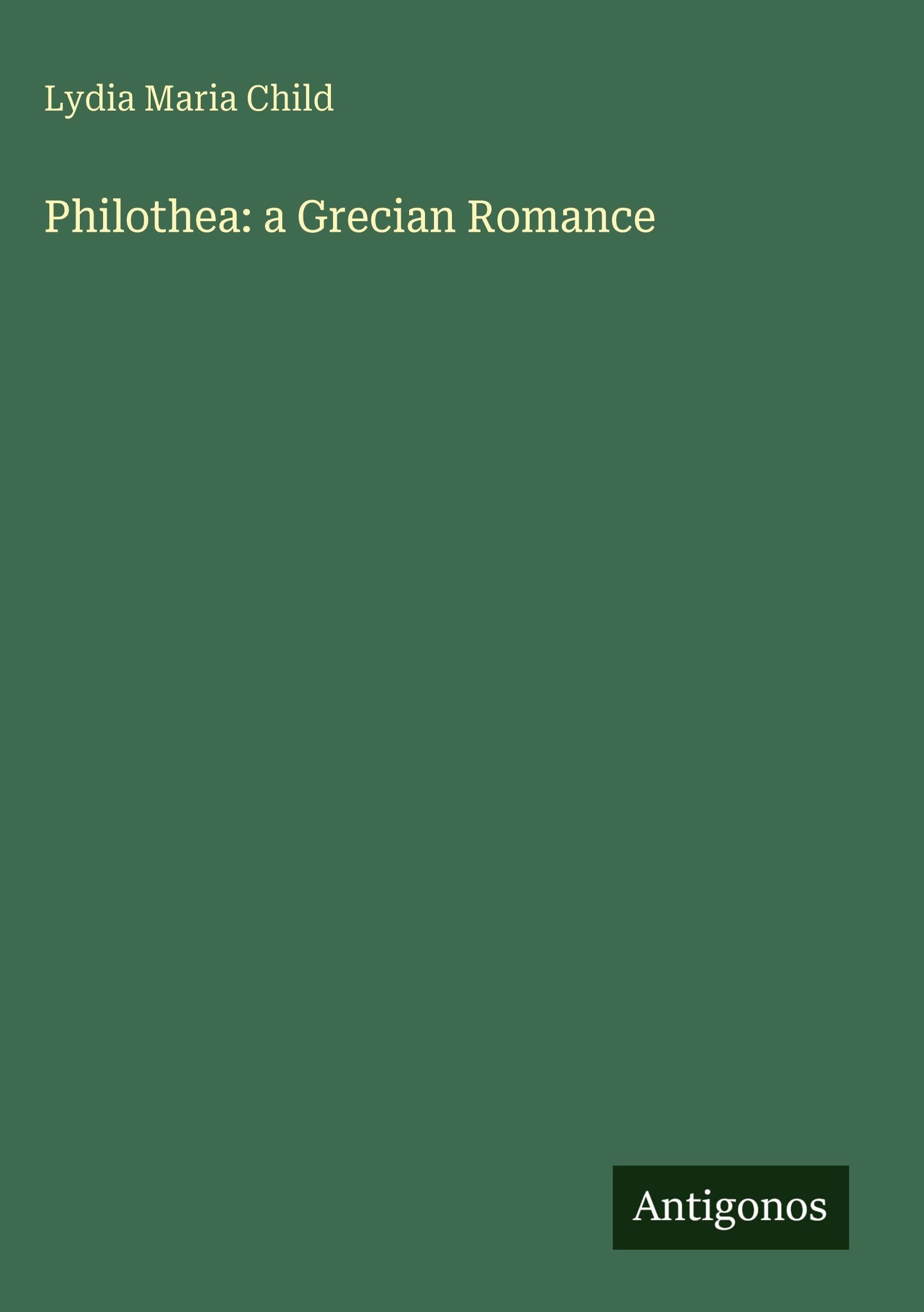 Philothea: a Grecian Romance