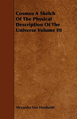 Humboldt, Alexander Von Cosmos A Sketch Of The Physical Description Of The Universe Volume Iii