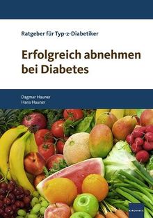 Erfolgreich abnehmen bei Diabetes: Ratgeber für übergewichtige Typ-2-Diabetiker