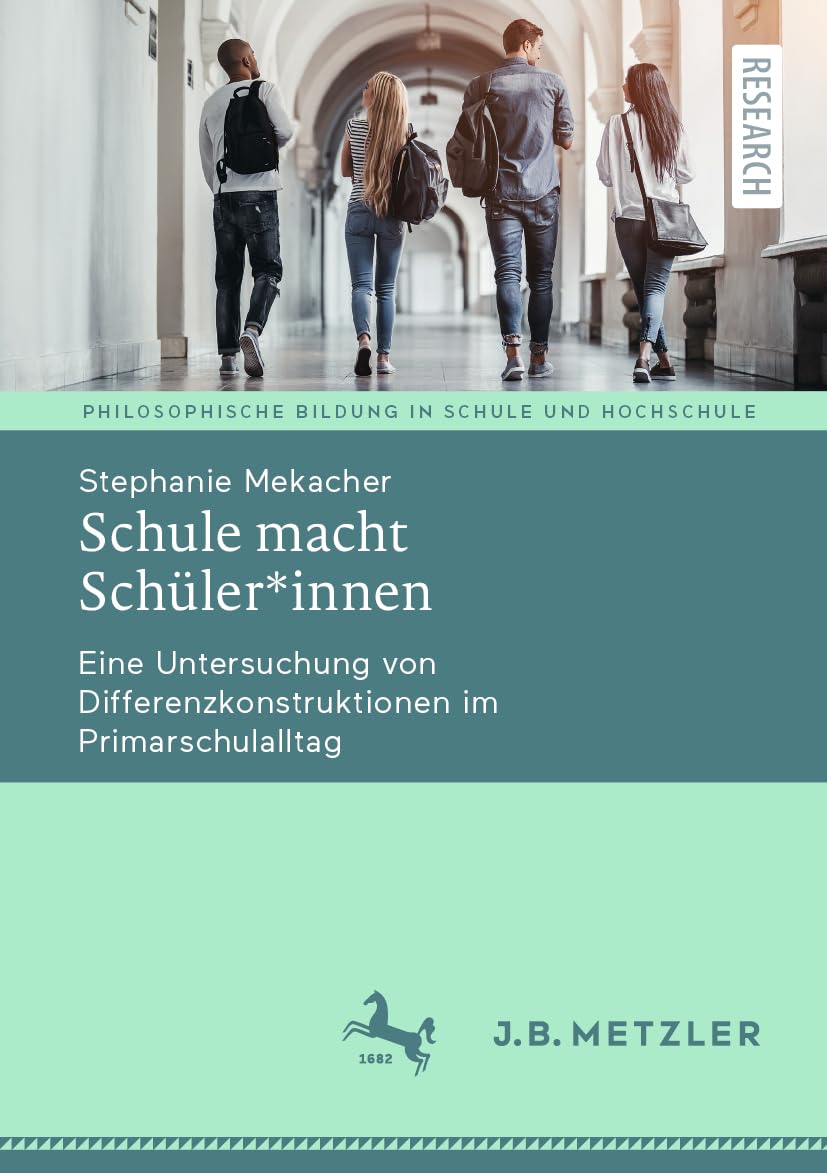 Schule macht Schüler*innen: Eine Untersuchung von Differenzkonstruktionen im Primarschulalltag (Kindheit – Bildung – Erziehung. Philosophische Perspektiven)