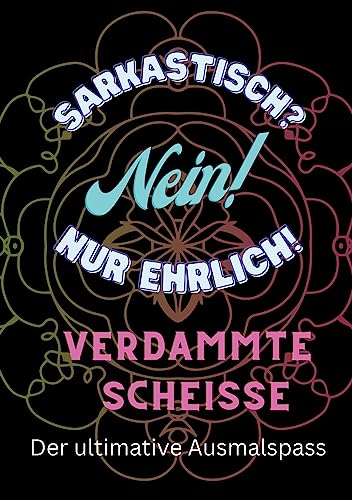 Sarkasmus? Nein nur ehrlich. Verdammte Scheisse! (Wie dir Sarksamus durch den Tag hilft)