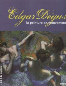 Edgar Degas : la peinture en mouvement