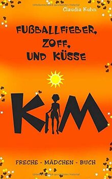 Kim - Fußballfieber, Zoff und Küsse: Freche - Mädchen - Buch