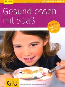 Gesund essen mit Spaß (GU Ratgeber Kinder)