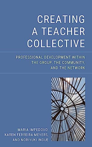 Creating a Teacher Collective: Professional Development Within the Group, the Community, and the Network