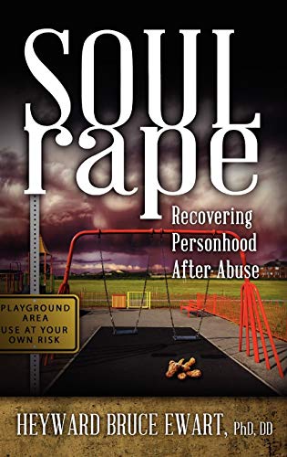 Soul Rape: Recovering Personhood After Abuse (New Horizons in Therapy)