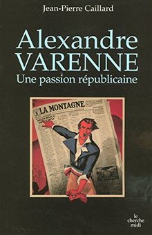 Alexandre Varenne : une passion républicaine