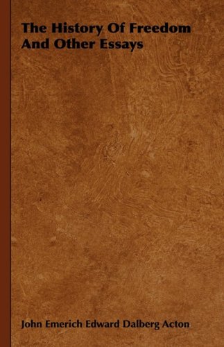 The History Of Freedom And Other Essays