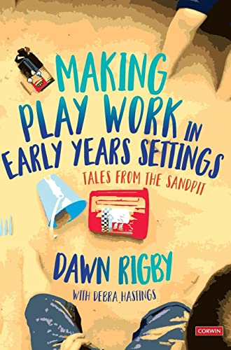 Making Play Work in Early Years Settings: Tales from the Sandpit
