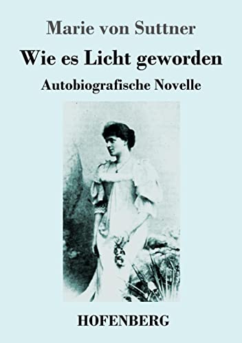 Wie es Licht geworden: Autobiografische Novelle