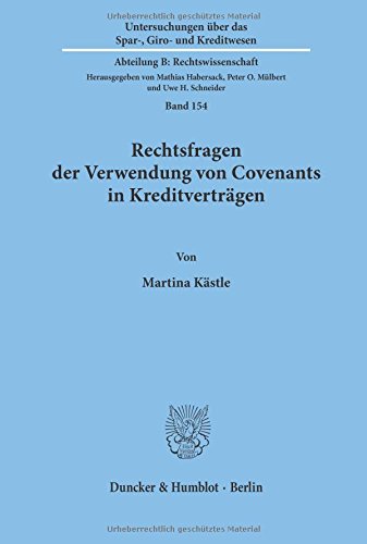Rechtsfragen der Verwendung von Covenants in Kreditverträgen. (Untersuchungen über das Spar-, Giro- und Kreditwesen. Abteilung B: Rechtswissenschaft)