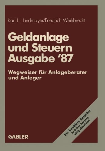 Geldanlage und Steuern 87: Wegweiser für Anlageberater und Anleger (Gabler Geldanlage u. Steuern)