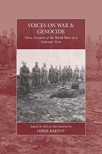 Voices on War and Genocide: Three Accounts of the World Wars in a Galician Town (War and Genocide, 30)