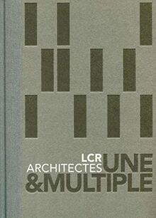 LCR architectes : une & multiple