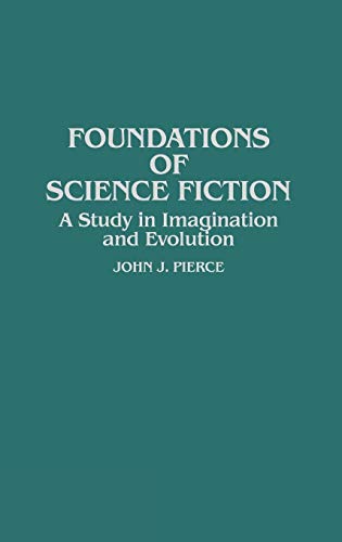 Foundations of Science Fiction: A Study in Imagination and Evolution (Contributions to the Study of Science Fiction & Fantasy)