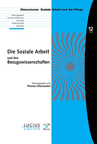 Die Soziale Arbeit und ihre Bezugswissenschaften (Dimensionen Sozialer Arbeit und der Pflege, Band 12)