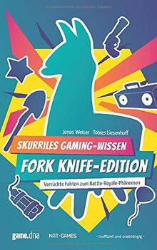 Skurriles Gaming-Wissen: Fork-Knife-Edition: Verrückte Fakten zum Battle-Royale-Phänomen (Inoffiziell und unabhängig)