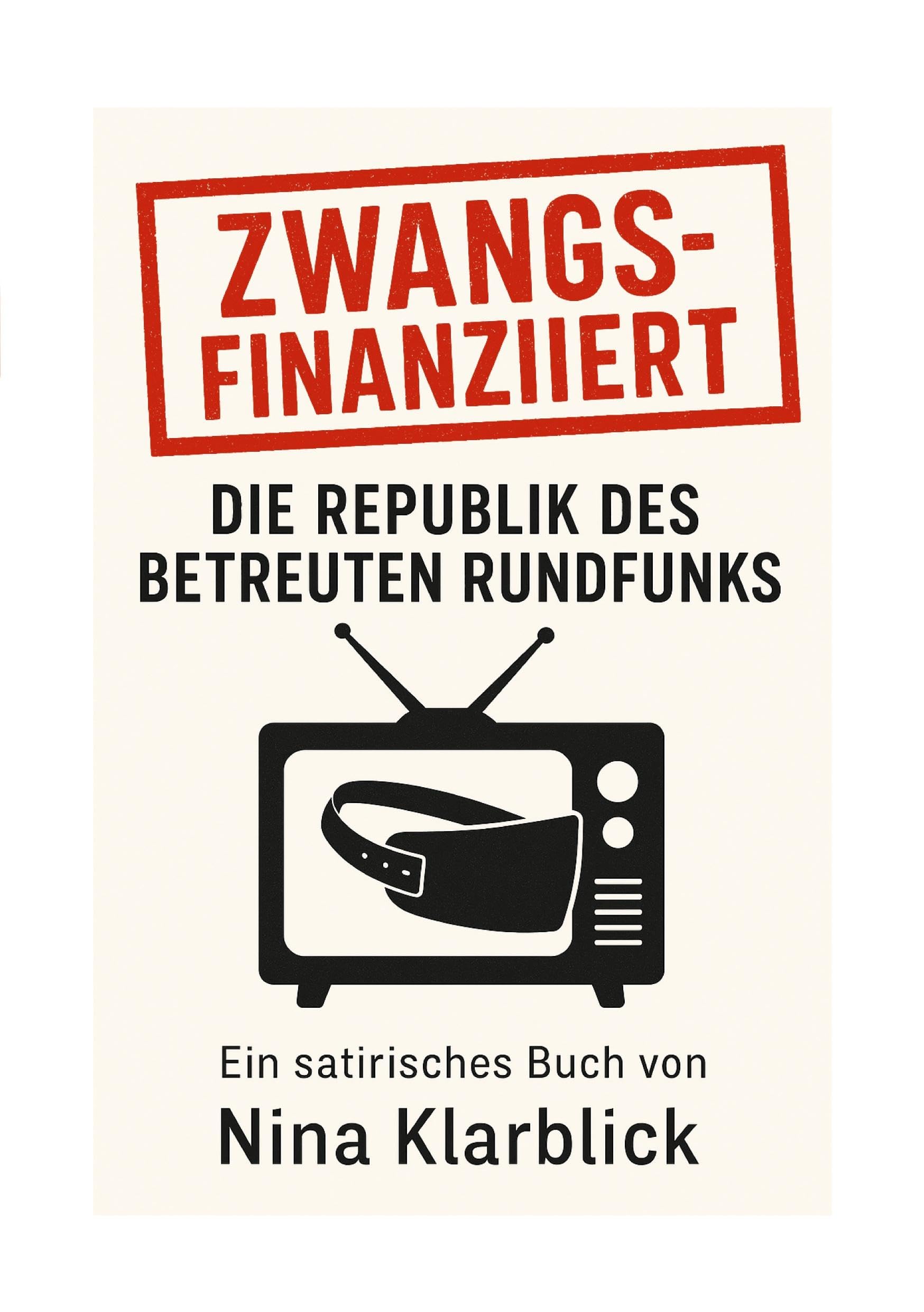 Zwangsfinanziert: Die Republik des betreuten Rundfunks