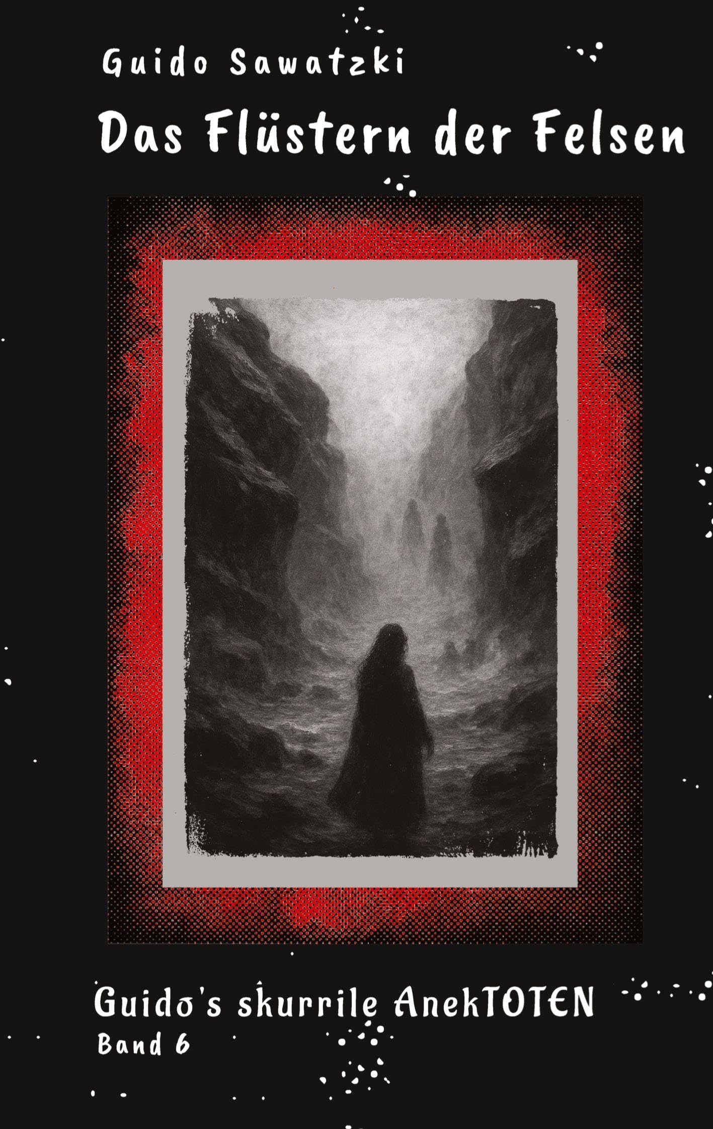 Das Flüstern der Felsen: Guido's skurrile AnekTOTEN (Guido's skurrile AnekTOTEN: Sie finden dich ...)