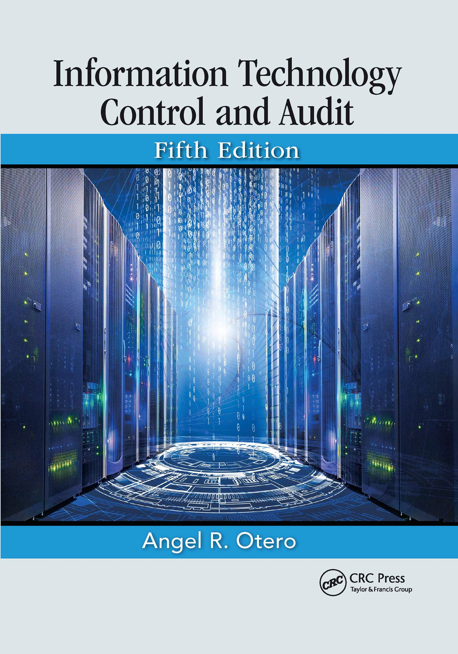 Otero, Angel R. Information Technology Control And Audit, Fifth Edition