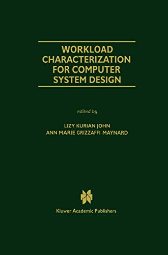 Workload Characterization for Computer System Design (The Springer International Series in Engineering and Computer Science, 542, Band 542)