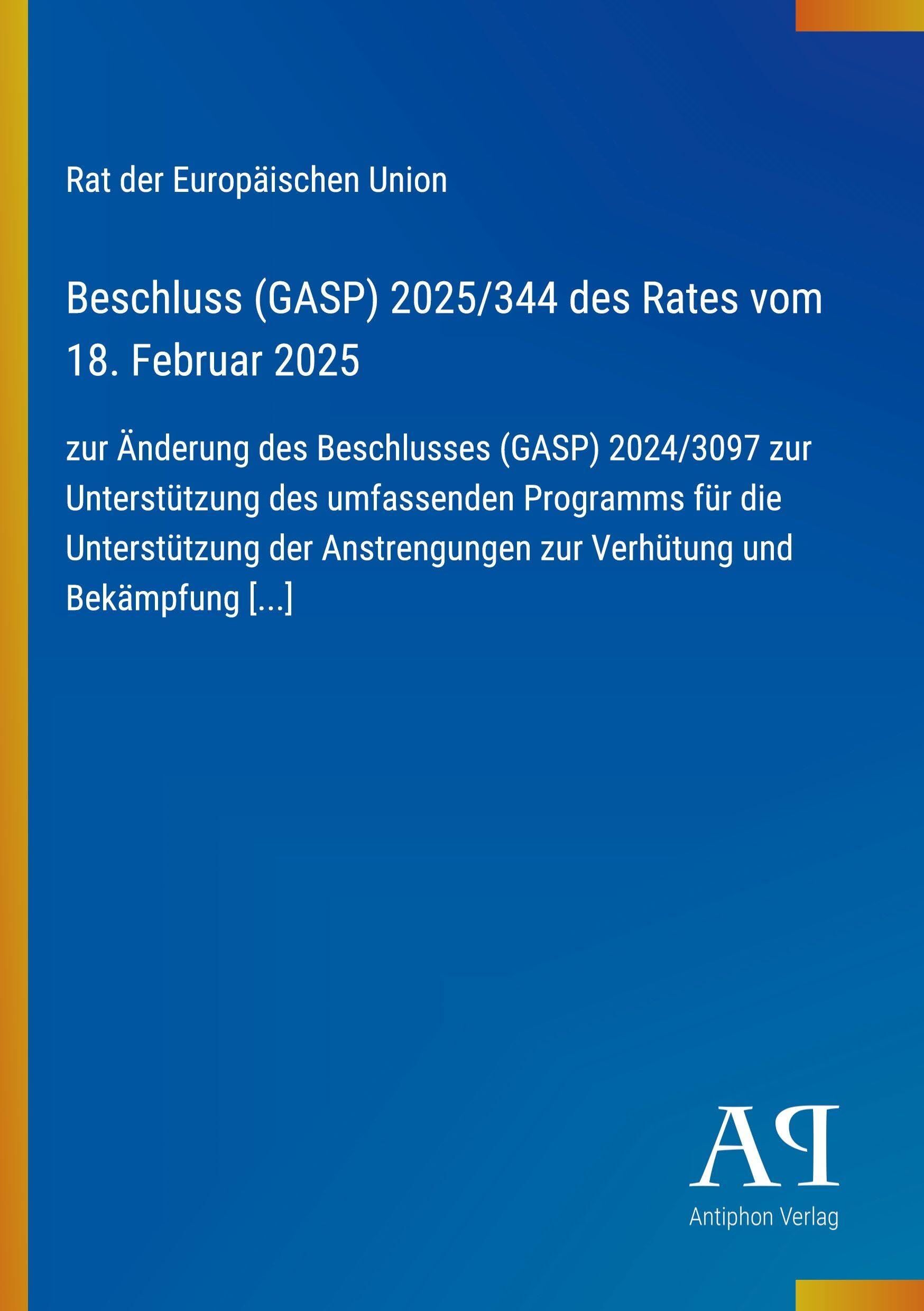 Beschluss (GASP) 2025/344 des Rates vom 18. Februar 2025: zur Änderung des Beschlusses (GASP) 2024/3097 zur Unterstützung des umfassenden Programms ... zur Verhütung und Bekämpfung