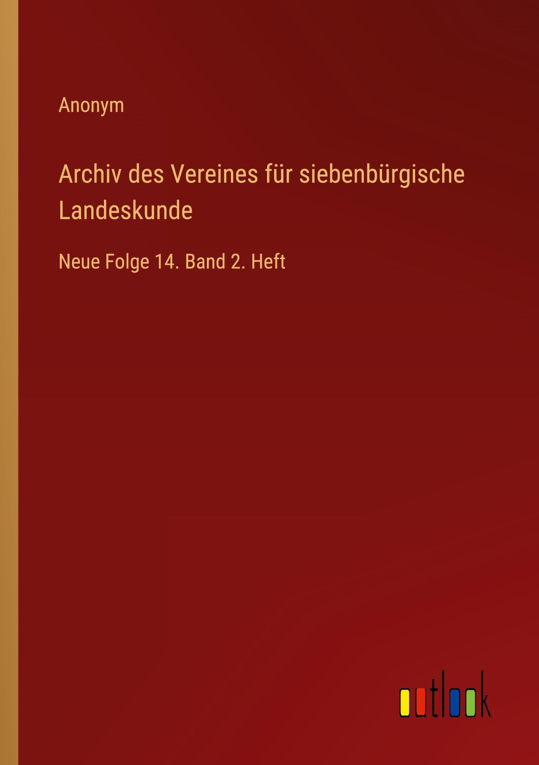 Archiv des Vereines für siebenbürgische Landeskunde: Neue Folge 14. Band 2. Heft