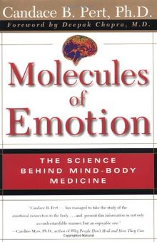 Molecules of Emotion: The Science Behind Mind-Body Medicine: Why You Feel the Way You Feel