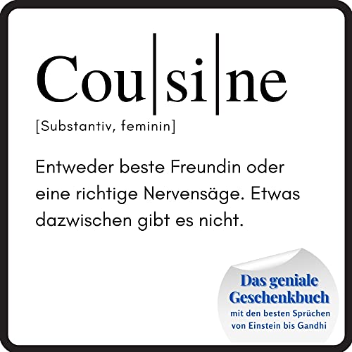 Cousine: Das geniale Geschenkbuch mit den besten Sprüchen von Einstein bis Gandhi. Das perfekte Geschenk zum Geburtstag oder zu Weihnachten