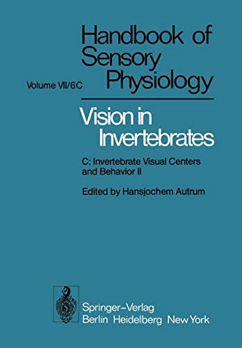 Comparative Physiology and Evolution of Vision in Invertebrates: C: Invertebrate Visual Centers and Behavior II (Handbook of Sensory Physiology, 7 / 6 / 6 C)