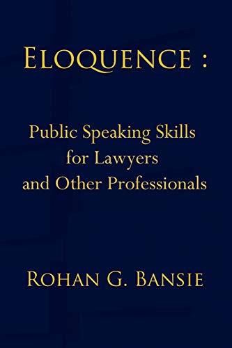 Rohan Bansie Eloquence, Public Speaking Skills For Lawyers And Other Professionals
