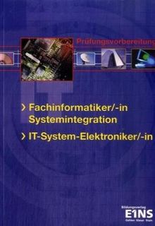 Fachinformatiker/-in Systemintegration, IT-System-Elektroniker/-in: Prüfungsvorbereitung